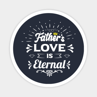 fathers love is eternal happy birthday father gift funny quotes Magnet